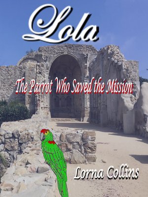 cover image of Lola, the Parrot Who Saved the Mission